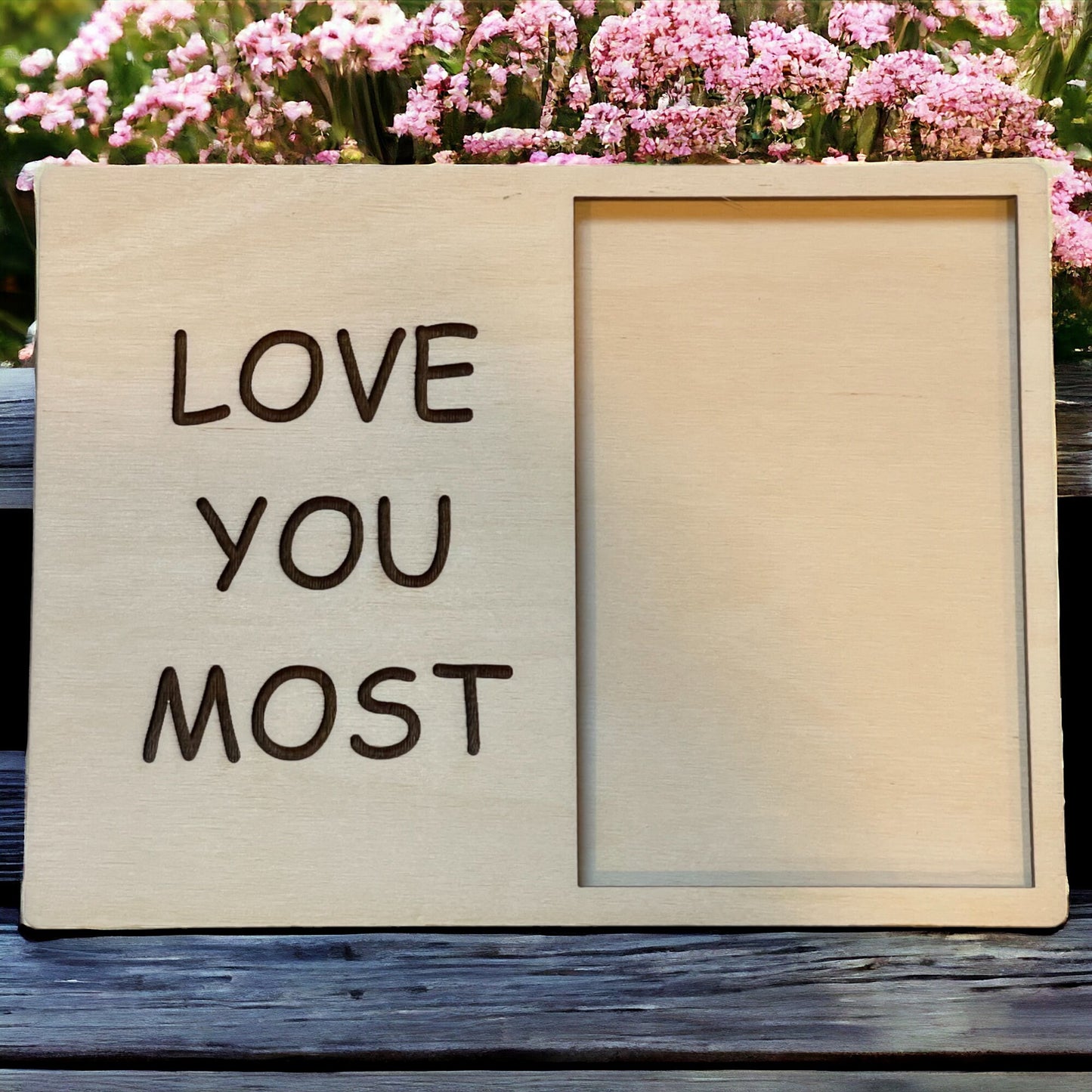 LOVE YOU MOST Picture Frame, Partner Gift,  Show Your Love, Wood Picture Frame