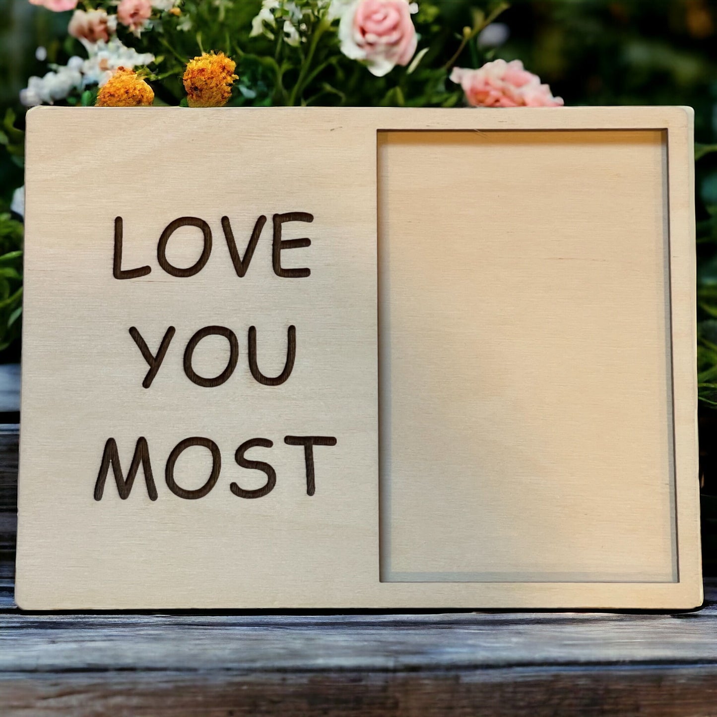 LOVE YOU MOST Picture Frame, Partner Gift,  Show Your Love, Wood Picture Frame